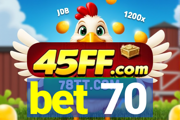 bet 70